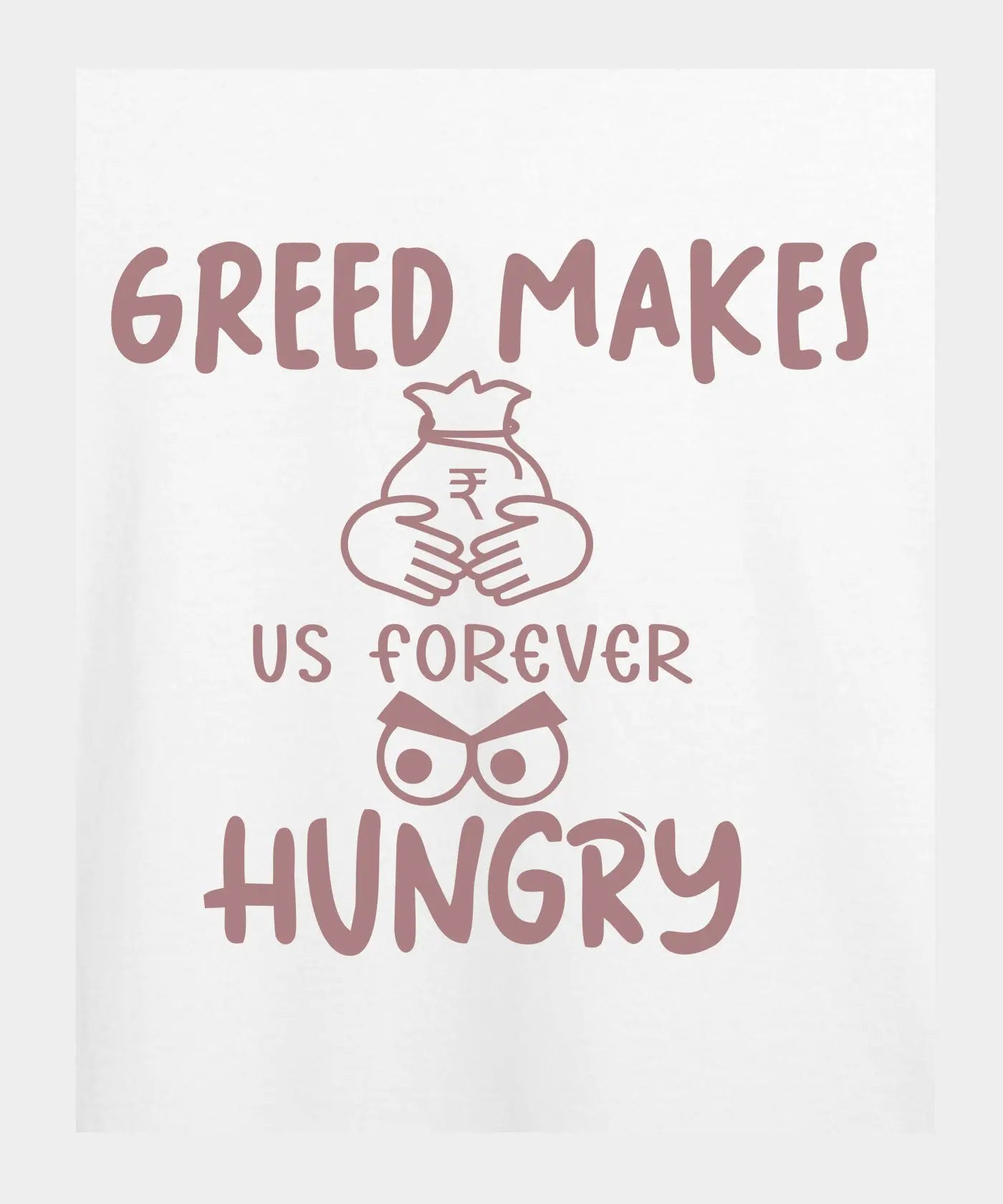 Greed Makes Hungry - Graphic T-Shirt – 100% Cotton - Sunflower Yellow & White Variants Offbeat