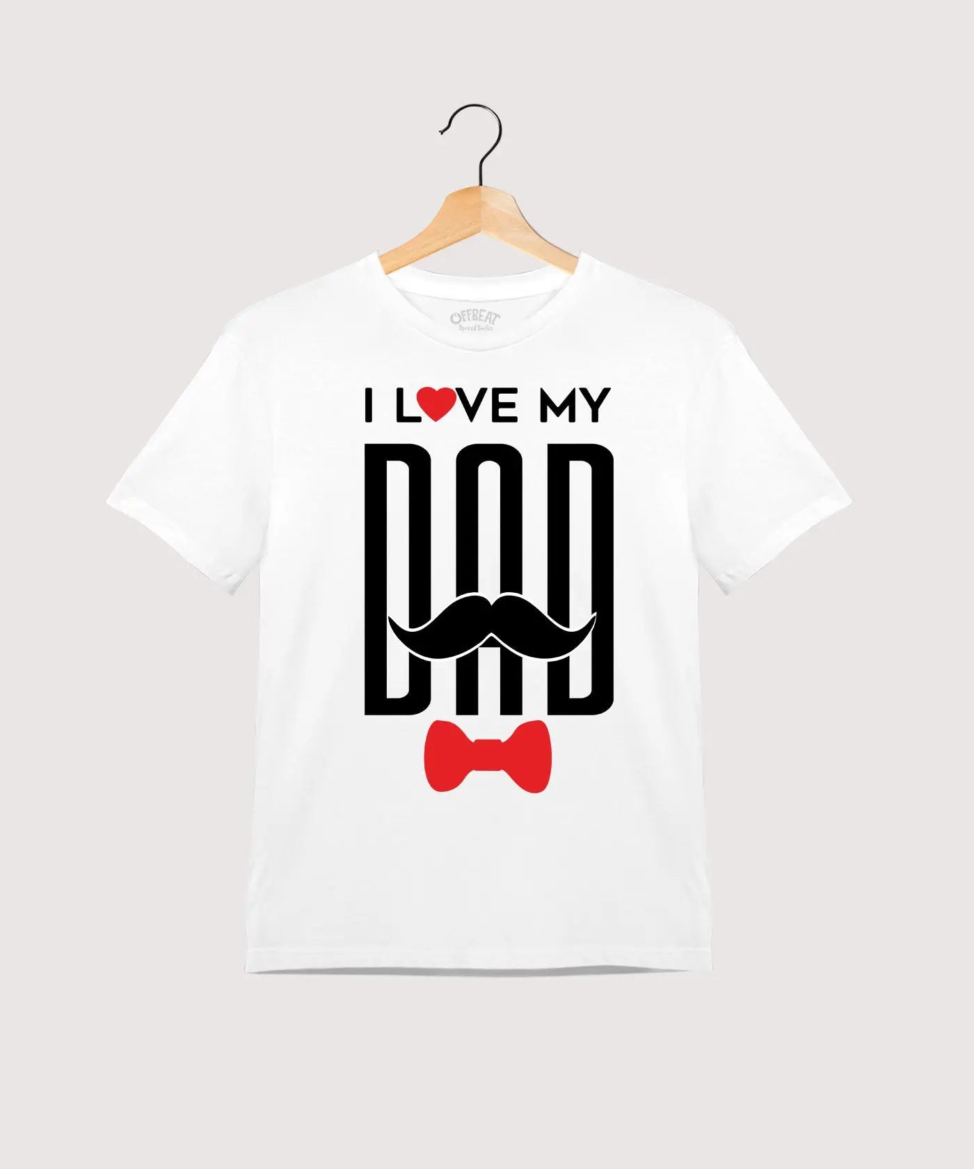 "I Love My DAD" - Kids Unisex T-Shirt – Premium Round Neck - White - 100% Cotton Offbeat