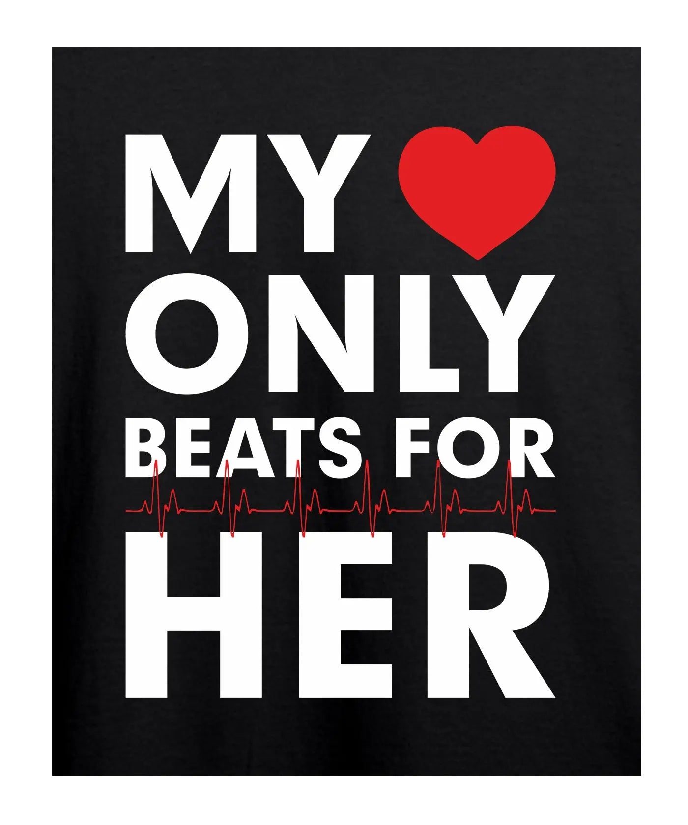 "My Heart Only Beats For Her" Printed T-Shirt – Premium Round Neck - Black - 100% Cotton Offbeat