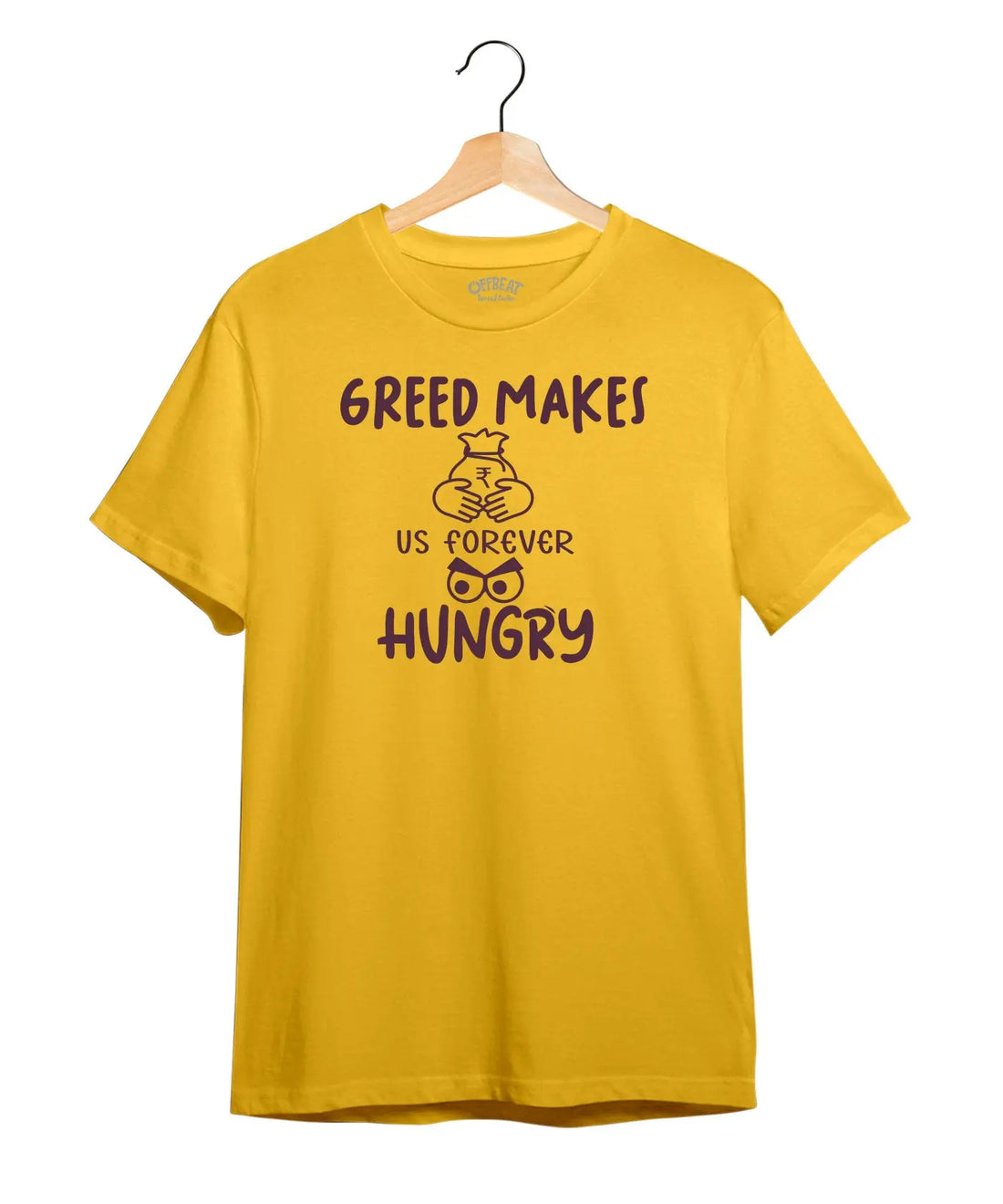 Greed Makes Hungry - Graphic T-Shirt – 100% Cotton - Sunflower Yellow & White Variants Offbeat