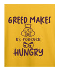Greed Makes Hungry - Graphic T-Shirt – 100% Cotton - Sunflower Yellow & White Variants Offbeat