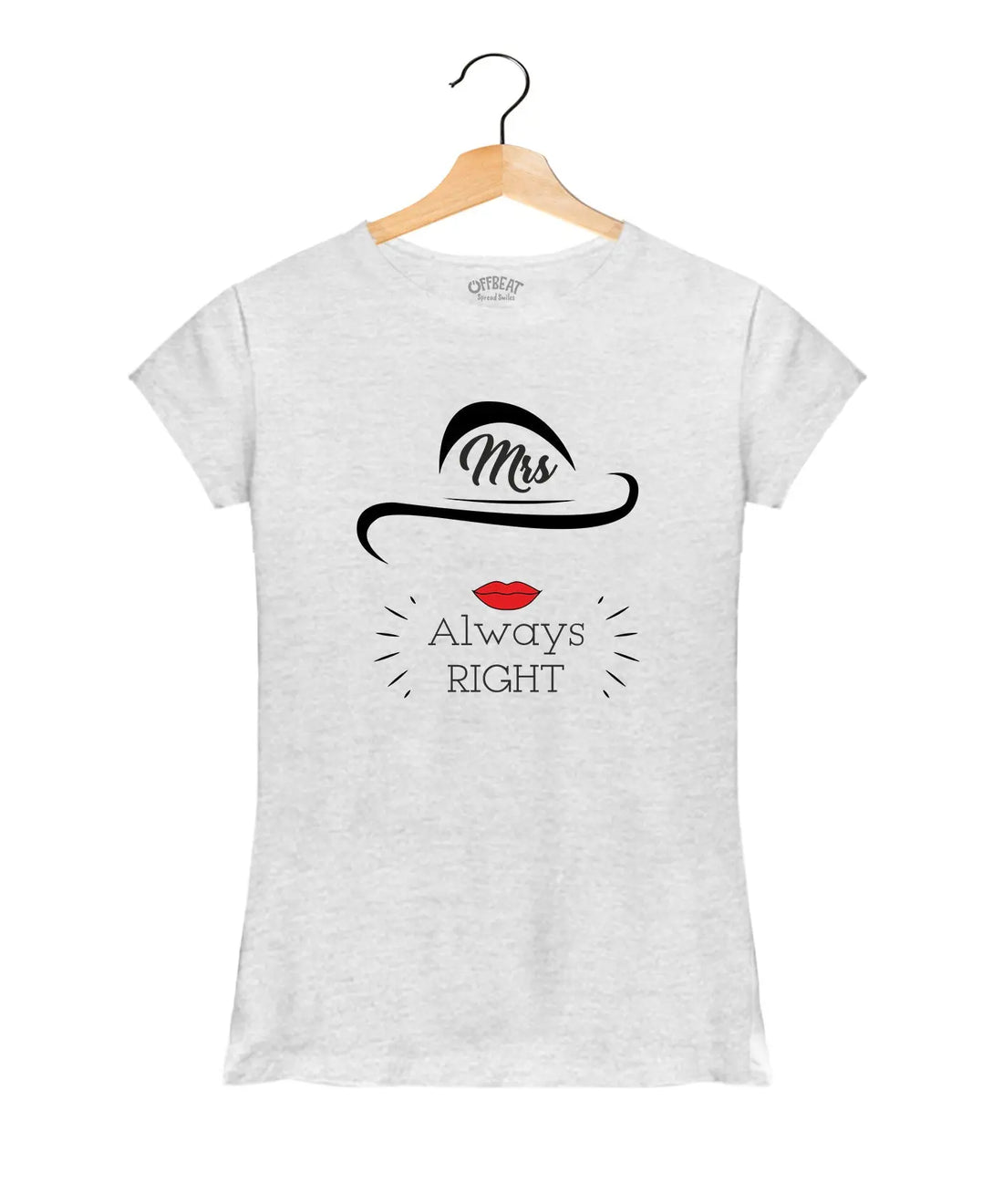 Mrs. Always Right - Women’s T-Shirt –  Premium Round Neck - Grey Melange - 100% Cotton Offbeat