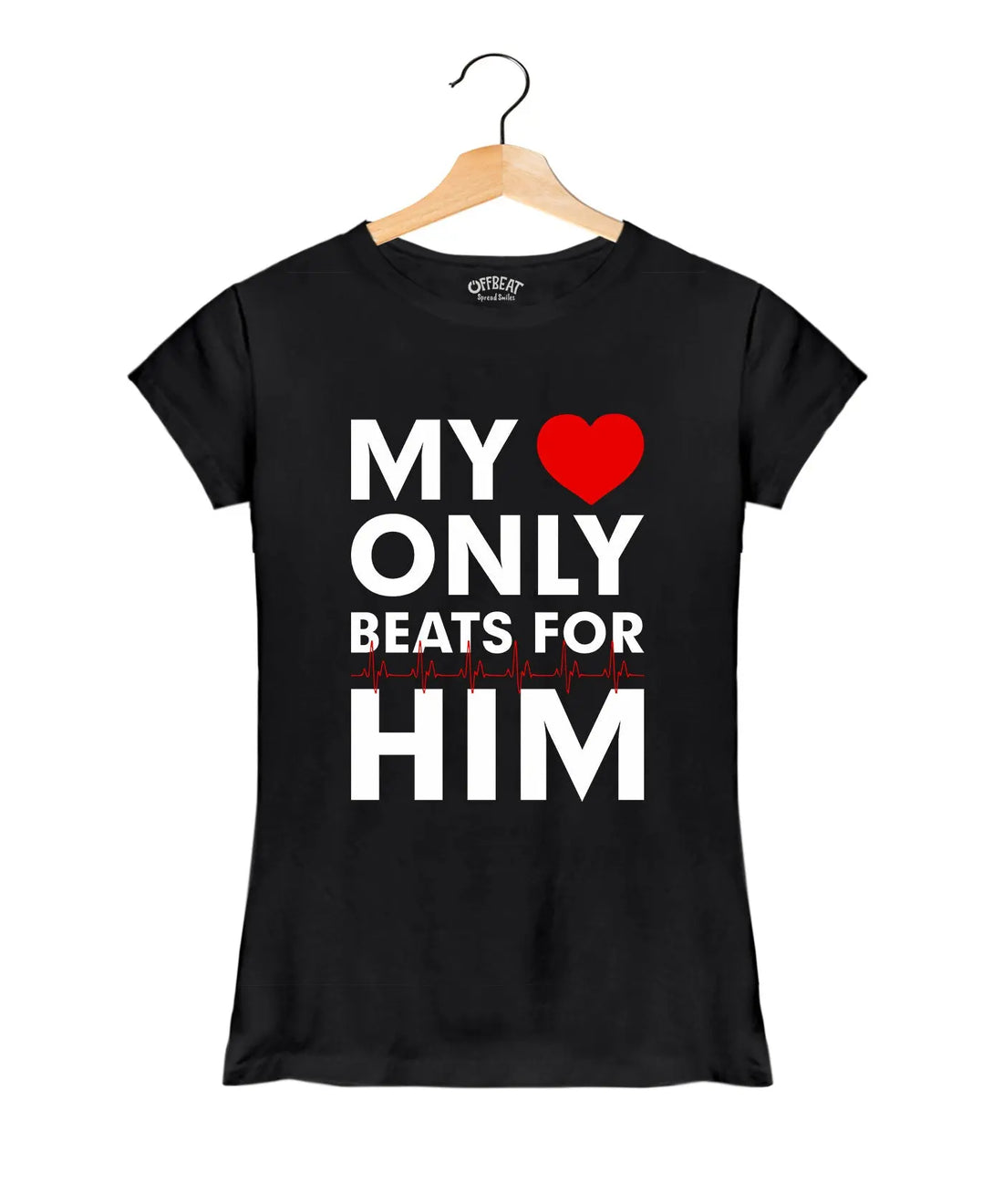 My Heart Only Beats For Him - Women’s T-Shirt –  Premium Round Neck - Black - 100% Cotton Offbeat